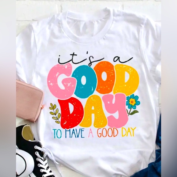 White T-Shirt - "It's a Good Day to Have a Good Day" - Picture 1 of 6